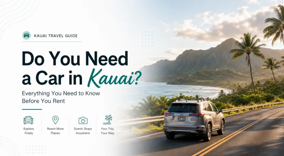 Renting a Car in Kauai: Do You Really Need One? (2026 Guide)
